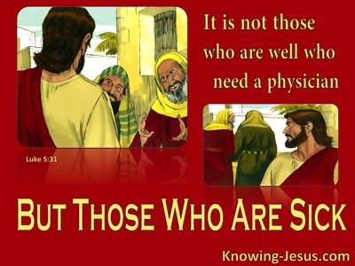 Luke 5:31